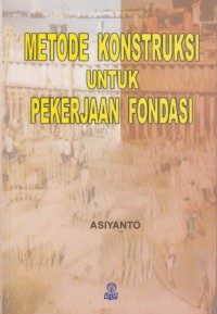 Image of METODE KONSTRUKSI UNTUK PEKERJAAN FONDASI