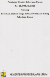 Image of PERMEN PU NO. 11/PRT/M/2013 TENTANG PEDOMAN ANALISIS HARGA SATUAN PEKERJAAN BIDANG PEKERJAAN UMUM