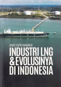 Image of INDUSTRI LNG & EVOLUSINYA DI INDONESIA