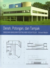 Image of DENAH, POTONGAN DAN TAMPAK : Bangunan-bangunan Penting Abad Kedua Puluh